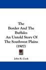 The Border And The Buffalo An Untold Story Of The Southwest Plains