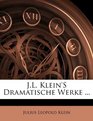 JL Klein'S Dramatische Werke