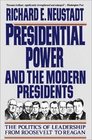 PRESIDENTIAL POWER AND THE MODERN PRESIDENTS