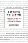 How Not to Write a Novel 200 Classic Mistakes and How to Avoid ThemA MisstepbyMisstep Guide