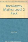 Breakaway Maths Level 2 Pack