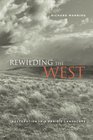 Rewilding the West Restoration in a Prairie Landscape