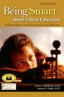 Being Smart about Gifted Education A Guidebook for Educators and Parents