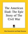 The American Iliad The Epic Story of The Civil War