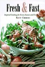 Fresh & Fast : Inspired Cooking for Every Season and Every Day