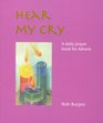 Hear My Cry A Daily Prayer Book for Advent