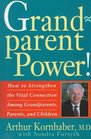 Grandparent Power  How to Strengthen the Vital Connection Among Grandparents Parents and Children