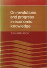 On Revolutions and Progress in Economic Knowledge