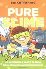 Pure Slime 50 Incredible Ways to Make Slime Using Household Substances