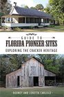 Guide to Florida Pioneer Sites Exploring the Cracker Heritage