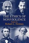 The Ethics of Nonviolence Essays by Robert L Holmes