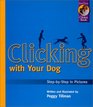 Clicking with Your Dog StepbyStep in Pictures