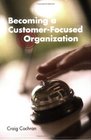 Becoming a CustomerFocused Organization