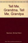 Tell Me Grandma Tell Me Grandpa