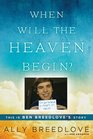 When Will the Heaven Begin This is Ben Breedlove's Story