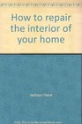 How to repair the interior of your home