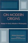 On Modern Origins Essays in Early Modern Philosophy