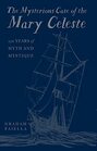The Mysterious Case of the Mary Celeste 150 Years of Myth and Mystique