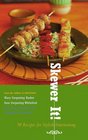 Skewer It!: 50 Recipes for Stylish Entertaining