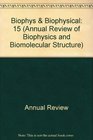 Annual Review of Biophysics and Biophysical Chemistry 1986