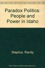 Paradox Politics People and Power in Idaho