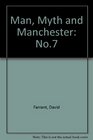 Man Myth and Manchester No7