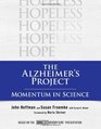 The Alzheimer's Project Momentum in Science