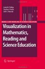 Visualization in Mathematics Reading and Science Education