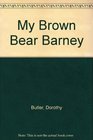 My Brown Bear Barney