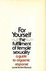 For Yourself The Fulfillment of Female Sexuality