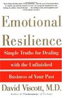 Emotional Resilience : Simple Truths for Dealing with the Unfinished Business of Your Past