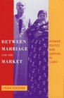 Between Marriage and the Market Intimate Politics and Survival in Cairo