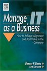 Manage IT as a Business  How to Achieve Alignment and Add Value to the Company