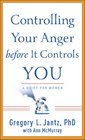 Controlling Your Anger before It Controls You A Guide for Women