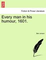 Every man in his humour 1601
