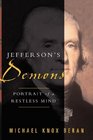 Jefferson's Demons Portrait of a Restless Mind