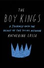 The Boy Kings A Journey into the Heart of the Social Network
