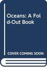 Oceans A FoldOut Book