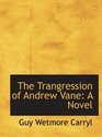 The Trangression of Andrew Vane A Novel