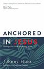 Anchored in Jesus Holding on to Truth in a Drifting World