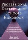 The Professional Development Schools Handbook Starting Sustaining and Assessing Partnerships That Improve Student Learning