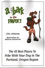 A Bark in the Park The 45 Best Places to Hike with Your Dog in the Portland Oregon Region