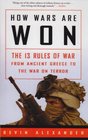 How Wars Are Won The 13 Rules of Warfrom Ancient Greece to the War on Terror