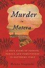 Murder in Matera A True Story of Passion Family and Forgiveness in Southern Italy
