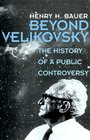 Beyond Velikovsky The History of a Public Controversy