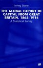 The Global Export of Capital From Great Britain 18651914  A Statistical Survey