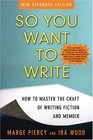 So You Want to Write   How to Master the Craft of Writing Fiction and Memoir