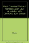 North Carolina Workers' Compensation Law Annotated with CDROM 2011 Edition