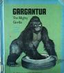 Gargantua the mighty gorilla