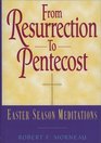 From Resurrection to Pentecost  Easter Season Meditations